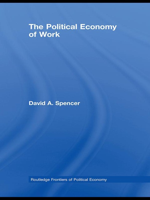 The Political Economy of Work - David Spencer