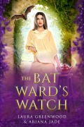 Cover-Bild zum Titel 'The Bat Ward's Watch (Purple Oak Oasis, #3)' von 'Laura Greenwood, Ariana Jade'