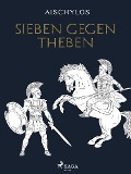 Cover-Bild zum Titel 'Sieben gegen Theben' von 'Aischylos'