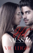 Cover-Bild zum Titel 'A Hot Mess' von 'Vic Leigh'