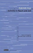 Cover-Bild zum Titel 'Schnitte in Raum und Zeit' von 'Gabriele Voss'