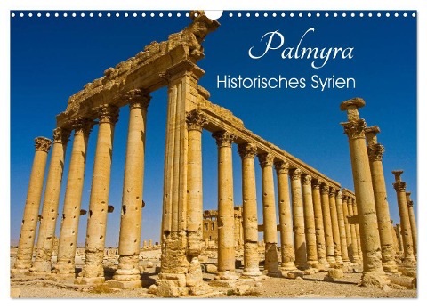 Palmyra - Historisches Syrien (Wandkalender 2024 DIN A3 quer), CALVENDO Monatskalender - Ingo Paszkowsky