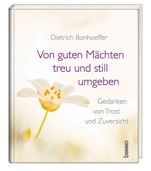 Von guten Mächten treu und still umgeben - Dietrich Bonhoeffer
