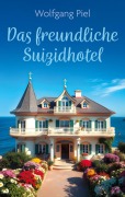 Cover-Bild zum Titel 'Das freundliche Suizidhotel' von 'Wolfgang Piel'