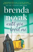Cover-Bild zum Titel 'Until You Loved Me' von 'Brenda Novak'