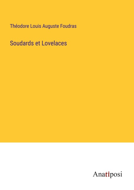 Soudards et Lovelaces - Théodore Louis Auguste Foudras