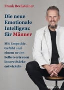 Cover-Bild zum Titel 'Die neue emotionale Intelligenz für Männer' von 'Frank Rechsteiner'