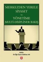 Merkezden Yerele Siyaset ;Yönetime Multi-Disipliner Bakis - Kolektif