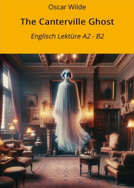 The Canterville Ghost: Englisch Lektüre A2 - B2 - Oscar Wilde