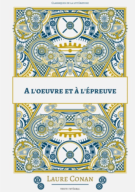A l'oeuvre et à l'épreuve - Laure Conan