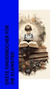 Cover-Bild zum Titel 'Erste Kinderbücher für die Kleinsten' von 'Selma Lagerlöf, Hermann Löns, Johanna Spyri, Rudyard Kipling, Jack London'