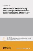 Cover-Bild zum Titel 'Reform oder Abschaffung der Laiengerichtsbarkeit im österreichischen Strafrecht?' von 'Teresa Fuchsberger'