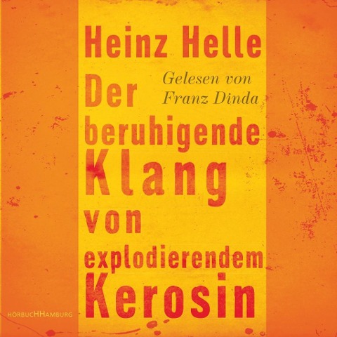 Der beruhigende Klang von explodierendem Kerosin - Heinz Helle