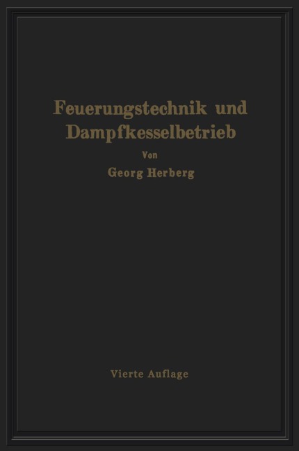 Handbuch der Feuerungstechnik und des Dampfkesselbetriebes - Gerog Herberg