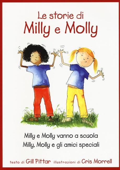 Le storie di Milly e Molly. Milly e Molly vanno a scuola-Milly, Molly e gli amici speciali - Gill Pittar, Cris Morrell