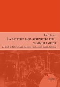 Cover-Bild zum Titel 'La batteria jazz, strumento per... tamburi e griot. 21 assoli di batteristi jazz che hanno rivoluzionato il jazz drumming' von 'Enzo Lanzo'