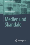 Medien und Skandale - Mathias Kepplinger