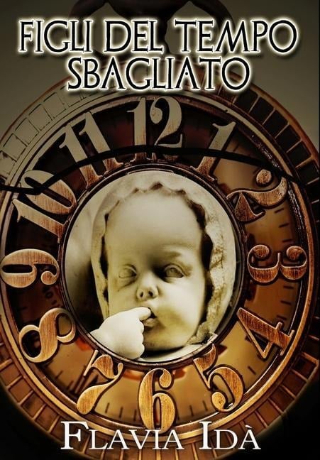 Figli del tempo sbagliato - Flavia Idà