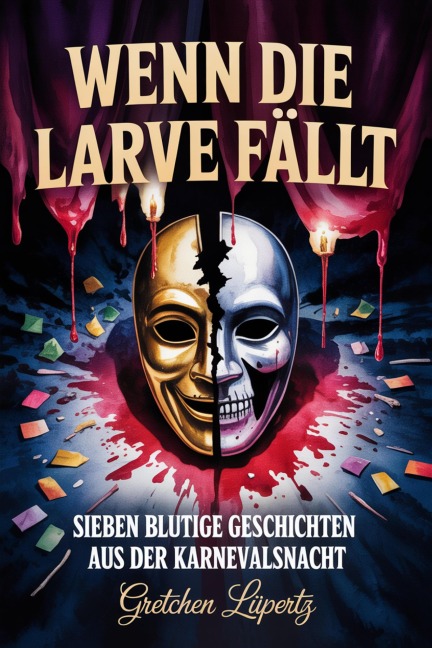 Wenn die Larve fällt - Gretchen Lüpertz