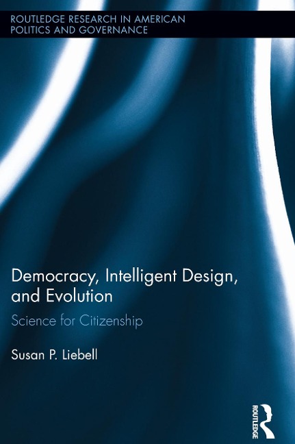 Democracy, Intelligent Design, and Evolution - Susan P. Liebell