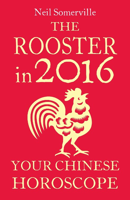 The Rooster in 2016: Your Chinese Horoscope - Neil Somerville