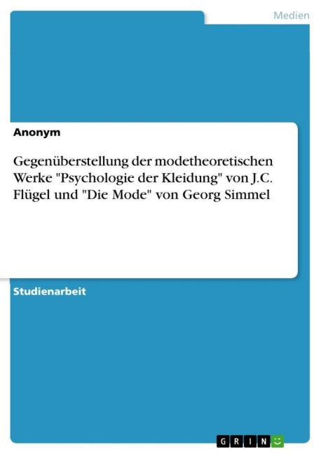 Gegenüberstellung der modetheoretischen Werke "Psychologie der Kleidung" von J.C. Flügel und "Die Mode" von Georg Simmel - Anonymous