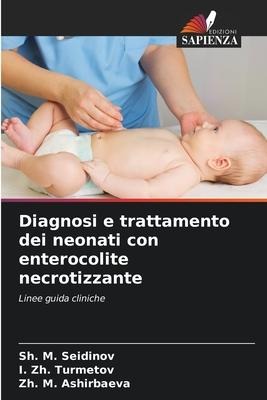 Diagnosi e trattamento dei neonati con enterocolite necrotizzante - Sh. M. Seidinov, I. Zh. Turmetov, Zh. M. Ashirbaeva