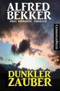Dunkler Zauber: Zwei Romantic Thriller - Alfred Bekker