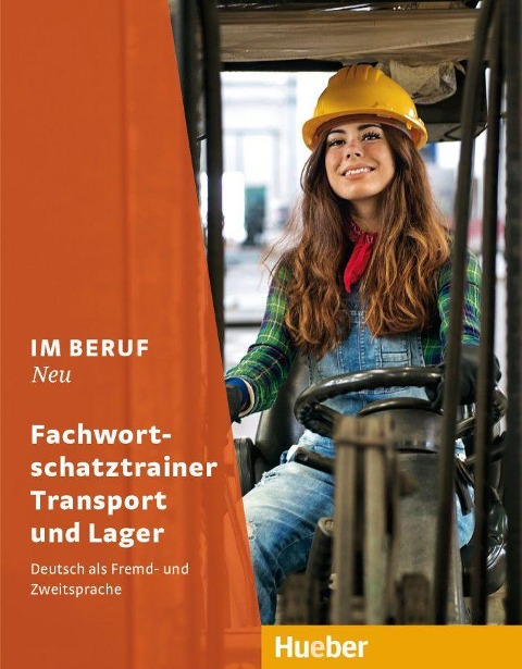 Im Beruf NEU. Fachwortschatztrainer Transport und Lager - Dagmar Giersberg