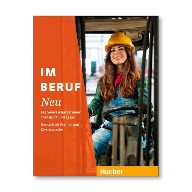 Im Beruf NEU. Fachwortschatztrainer Transport und Lager - Dagmar Giersberg