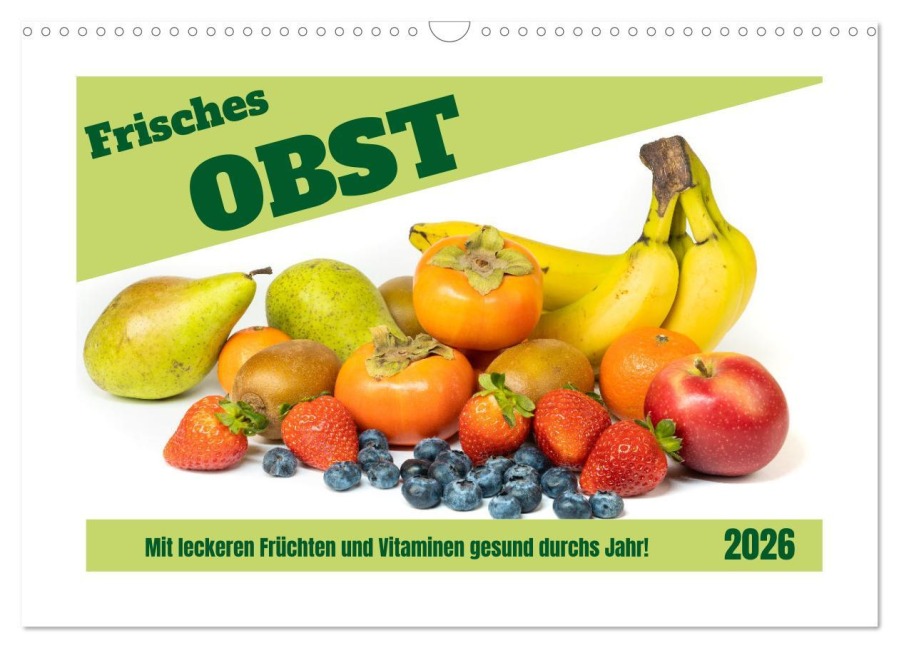 Frisches Obst - Mit leckeren Früchten und Vitaminen gesund durchs Jahr! (Wandkalender 2026 DIN A3 quer), CALVENDO Monatskalender - Angela Rohde
