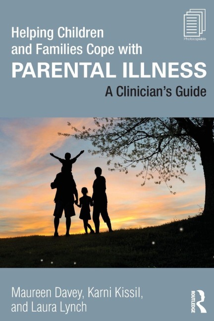 Helping Children and Families Cope with Parental Illness - Maureen Davey, Laura Lynch, Karni Kissil