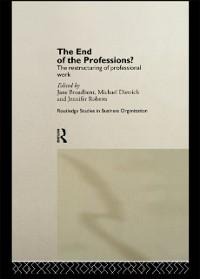 The End of the Professions? - Jane Broadbent, Jennifer Roberts, Michael Dietrich