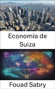 Economía de Suiza - Fouad Sabry