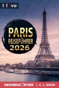 Cover-Bild zum Titel 'Paris Reiseführer von SWISSMISSONTOUR' von 'S. L. Giger, Swissmiss Ontour'