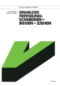 Spanlose Fertigung: Schneiden - Biegen - Ziehen - Erwin Semlinger