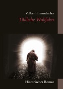Cover-Bild zum Titel 'Tödliche Wallfahrt' von 'Volker Himmelseher'