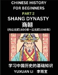 Chinese History (Part 2) - Shang Dynasty, Learn Mandarin Chinese language and Culture, Easy Lessons for Beginners to Learn Reading Chinese Characters, Words, Sentences, Paragraphs, Simplified Character Edition, HSK All Levels - Yuxuan Li