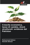 Cover-Bild zum Titel 'Crescita economica, tasso di cambio, shock strutturali: evidenze dal Pakistan' von 'Muhammad Hafeez, Haseeb Ahmad'