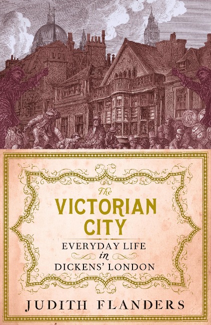 The Victorian City - Judith Flanders
