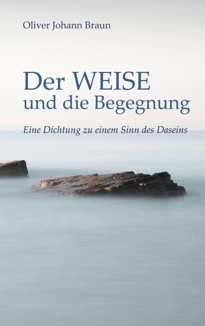 Der WEISE und die Begegnung - Oliver Johann Braun