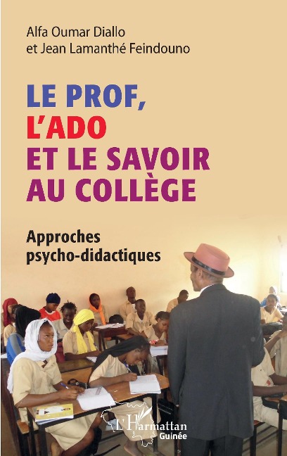 Le prof, l'ado et le savoir au collège - Diallo, Feindouno