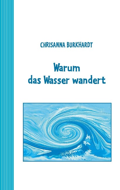 Warum das Wasser wandert - Chrisanna Burkhardt