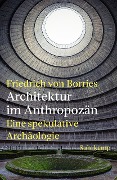 Architektur im Anthropozän - Friedrich Von Borries