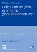 Cover-Bild zum Titel 'Politik und Religion in einer sich globalisierenden Welt' von 'Willfried Spohn'