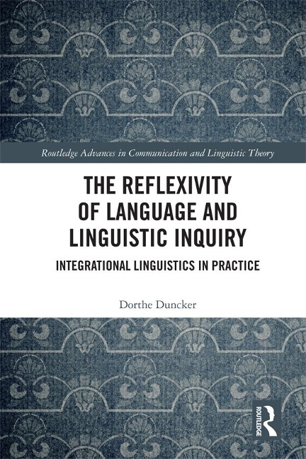 The Reflexivity of Language and Linguistic Inquiry - Dorthe Duncker