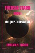 Cover-Bild zum Titel 'Fuchsia Starr: The Quest for Averil' von 'Evelyn S. Baier'