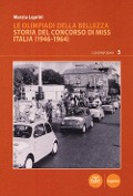 Cover-Bild zum Titel 'Le Olimpiadi della bellezza. Storia del concorso di Miss Italia (1946-1964)' von 'Marzia Leprini'