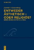 Cover-Bild zum Titel 'Entweder ästhetisch - oder religiös?' von 'Henrike Fürstenberg'