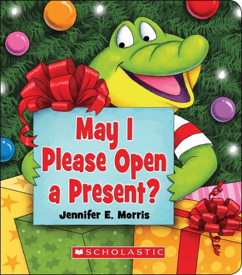 May I Please Open a Present? - Jennifer E Morris